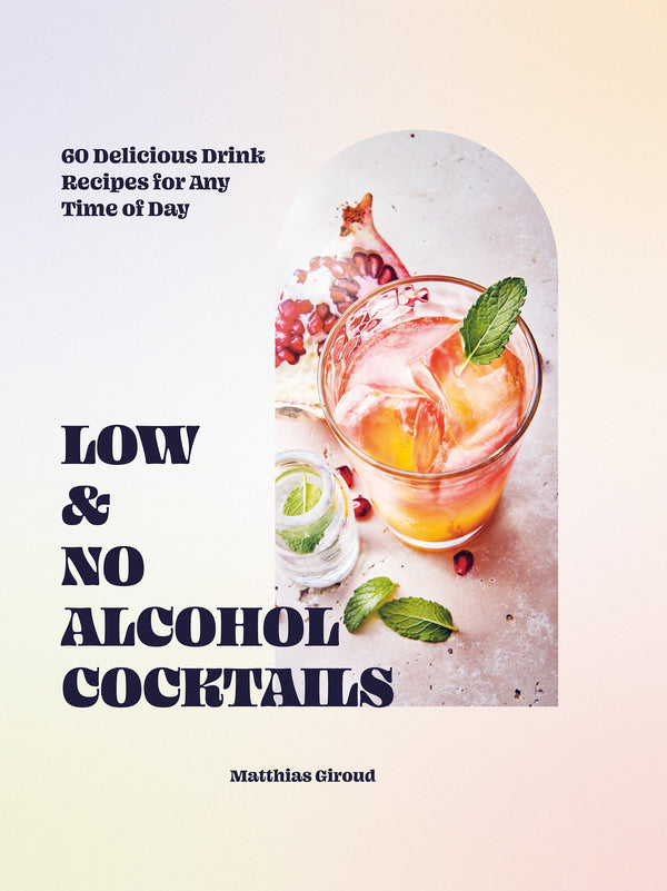 Low & No Alcohol Cocktails - Matthias Giroud