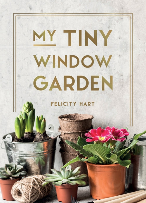 My Tiny Window Garden Edition - Felicity Hart